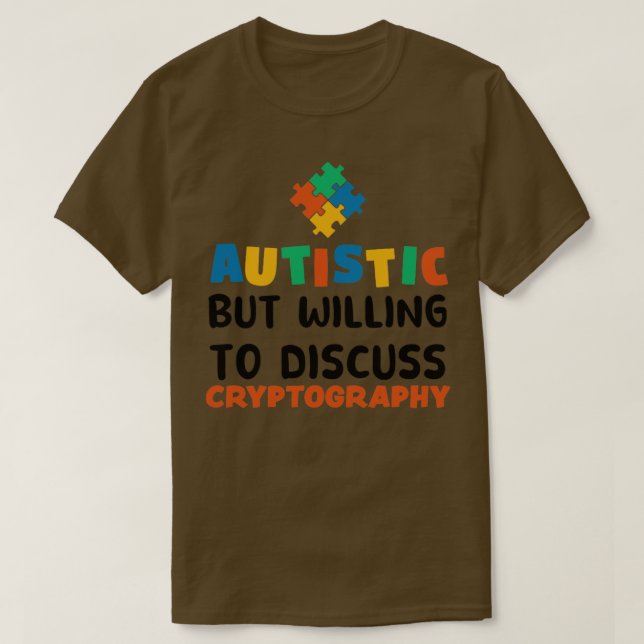 Autism men villig att diskutera kryptografi Autis T Shirt (Design framsida)
