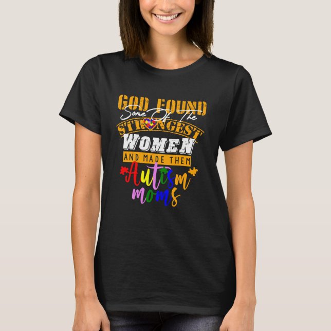 Autism Mom  God Found Some Of The Strongest Women T Shirt (Framsida)
