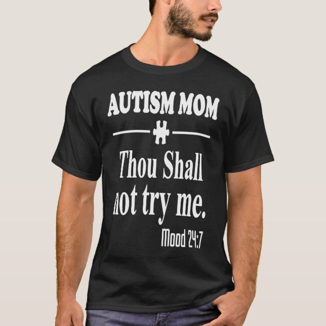 Autism Mom Thou shall not try me mood 7 T Shirt (Framsida)