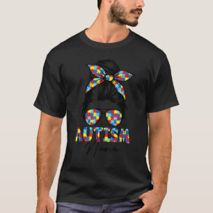 Autism Nana Life Messy Bun Mor s dag T Shirt