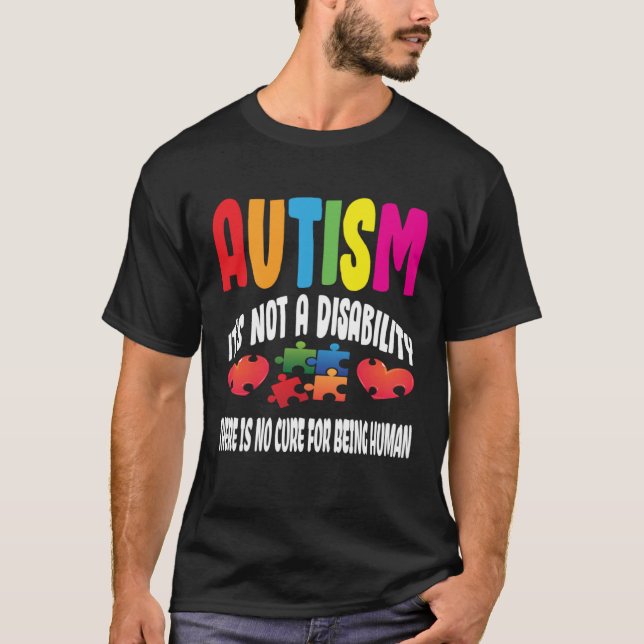 Autism Not A Disability There No Mend For Being In T Shirt (Framsida)