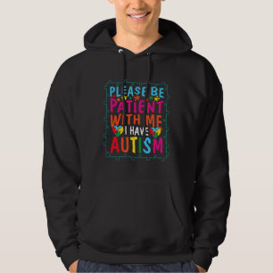 Autism Quote, var tålmodig med mig jag har auti Hoodie