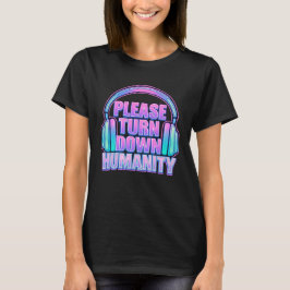 Autism Sensory Overload - Turn Down Humanity T Shirt