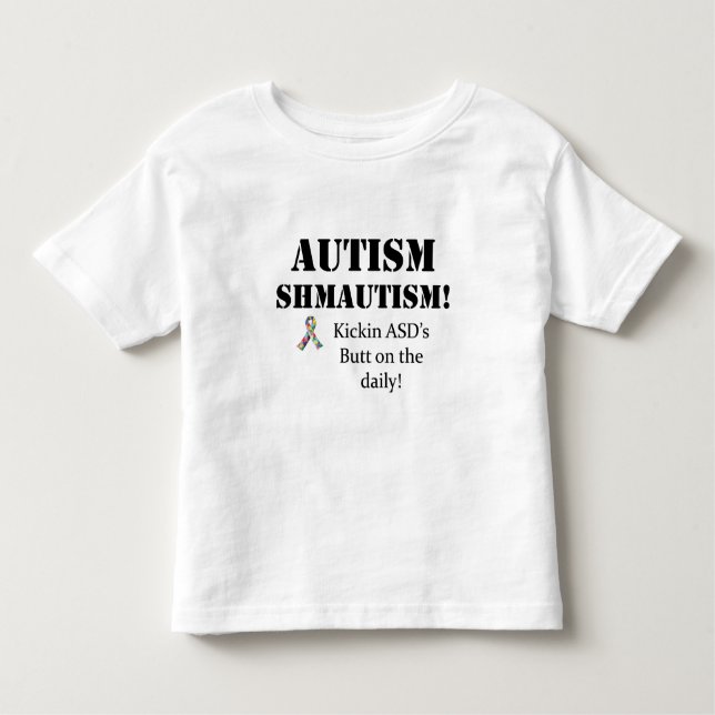 Autism Shmautism! Tee Shirt (Framsida)