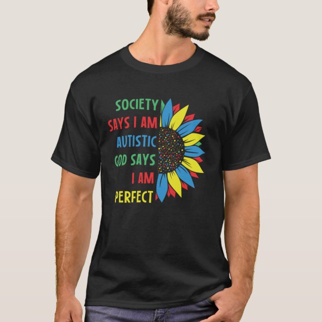 Autism Society Says I am AUTISTIC God Says I am PE T Shirt (Framsida)