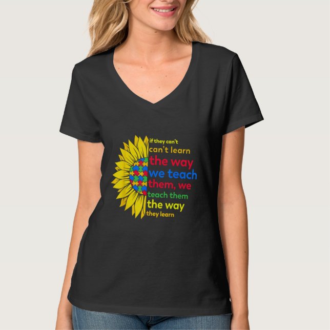 Autism Teacher teach way learn autistic sunflower  T Shirt (Framsida)