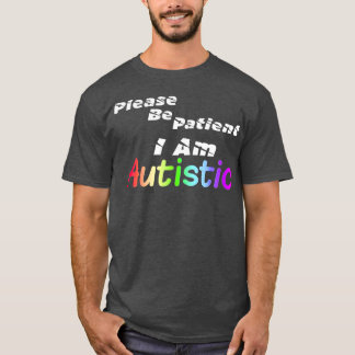 autism Var tålmodig jag är autistisk T Shirt