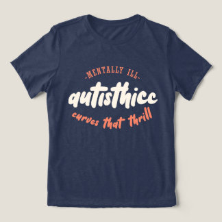 Autisthicc - Menter Ill - Kurvor som Thrill T Shirt
