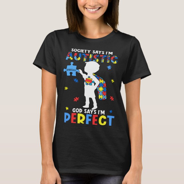Autistic God Says I m Perfect Autism Awareness Mon T Shirt (Framsida)