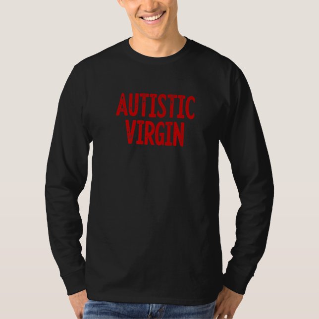Autistic Virgin Funny Apparel shirts Autistic Virg T Shirt (Framsida)