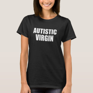 Autistisk Jungfru - Roligt Humoristisk Autism Sarc T Shirt