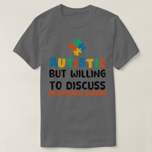 Autistisk men villig att diskutera bergsbiking Au T Shirt (Design framsida)
