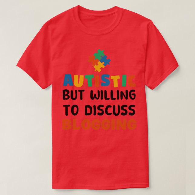 Autistisk, men villig att diskutera Bloggning Auti T Shirt (Design framsida)