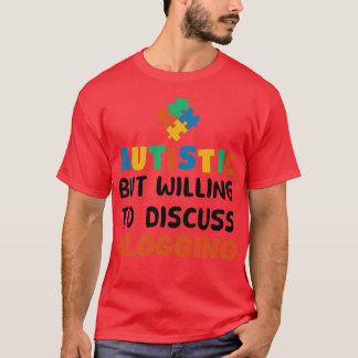 Autistisk, men villig att diskutera Bloggning Auti T Shirt