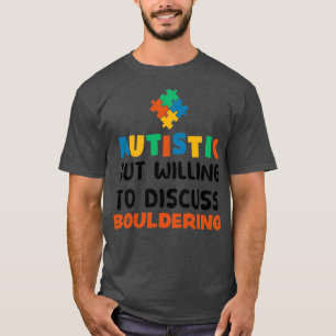 Autistisk men villig att diskutera "Bouldering Aut T Shirt