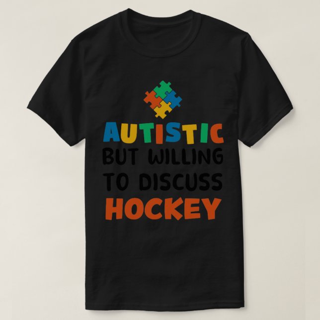 Autistisk men villig att diskutera Hockey Autism G T Shirt (Design framsida)
