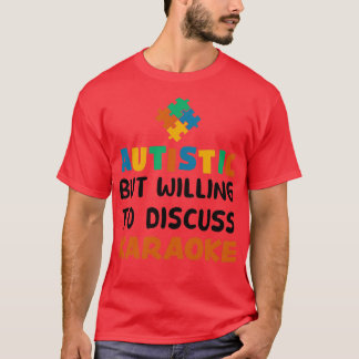 Autistisk men villig att diskutera Karaoke Autism T Shirt