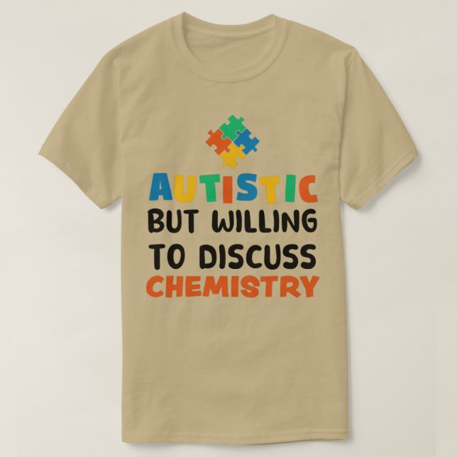 Autistisk men villig att diskutera kemi Autism G T Shirt (Design framsida)