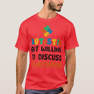 Autistisk, men villig att diskutera Lära Autism Gi T Shirt