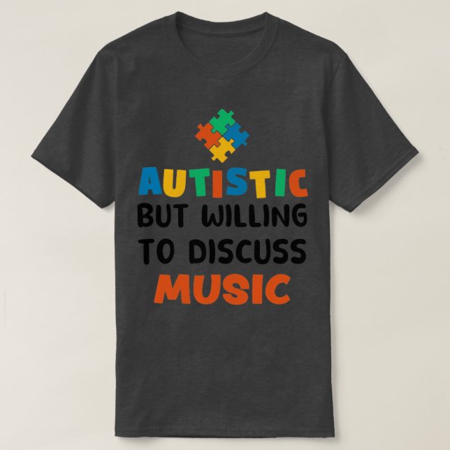 Autistisk men villig att diskutera Music Autism Gi T Shirt (Design framsida)