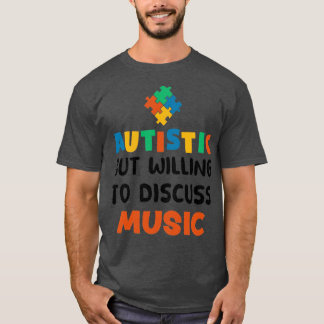 Autistisk men villig att diskutera Music Autism Gi T Shirt