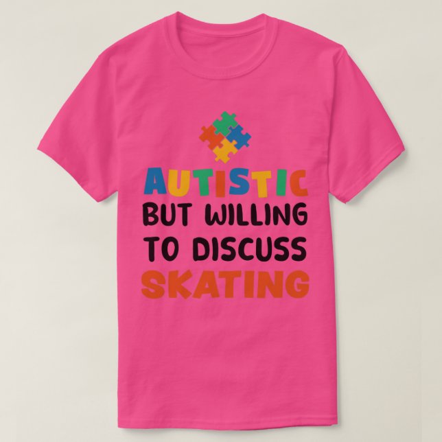 Autistisk men villig att diskutera Skating Autism  T Shirt (Design framsida)