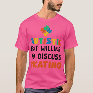 Autistisk men villig att diskutera Skating Autism T Shirt