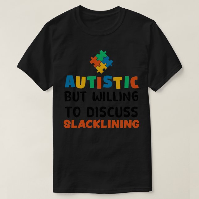 Autistisk men villig att diskutera slackling Autis T Shirt (Design framsida)