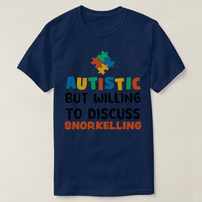 Autistisk men villig att diskutera Snorkeling Auti T Shirt (Design framsida)