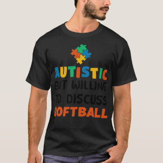Autistisk men villig att diskutera Softball Autism T Shirt