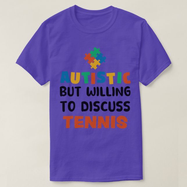 Autistisk men villig att diskutera tennis Autism G T Shirt (Design framsida)