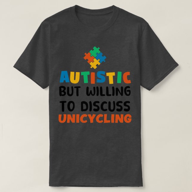 Autistisk men villig att diskutera Unicycling Auti T Shirt (Design framsida)