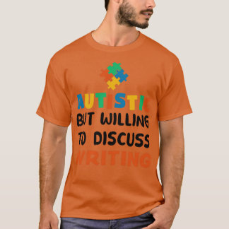 Autistisk men villig att diskutera Write Autism Gi T Shirt