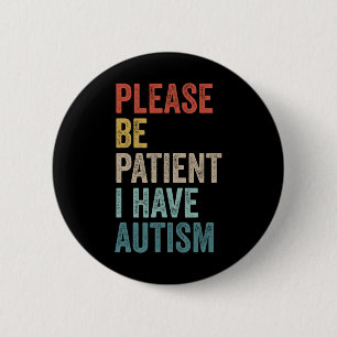 Autistisk Neurodivergent Vänligen Var Tålmodig Jag Knapp