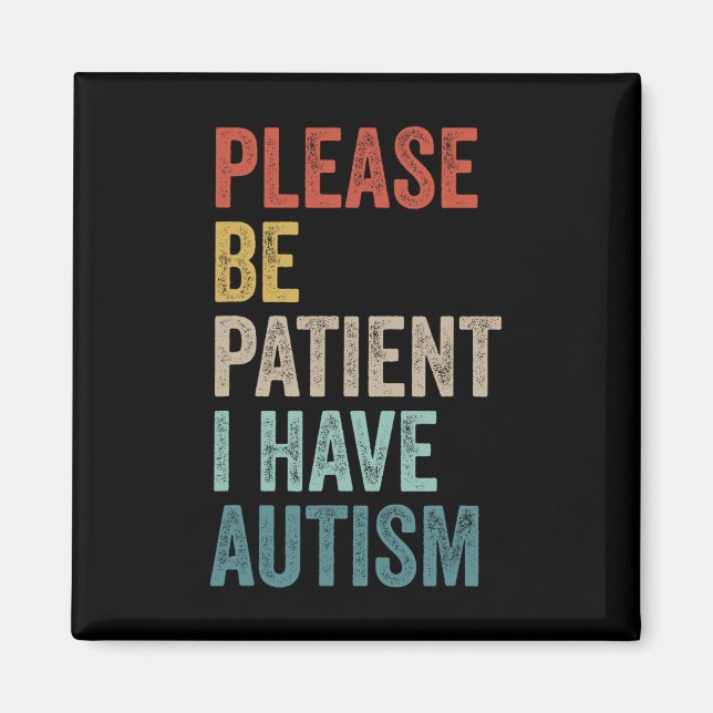 Autistisk Neurodivergent Var Snäll Och Ha Tålamod  Magnet (Framsidan)