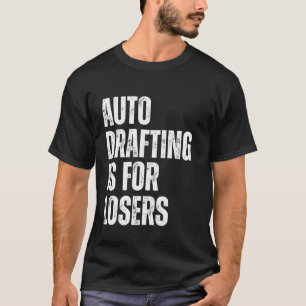 Auto Drafting är för förlorare Rolig Fantasy Footb T Shirt