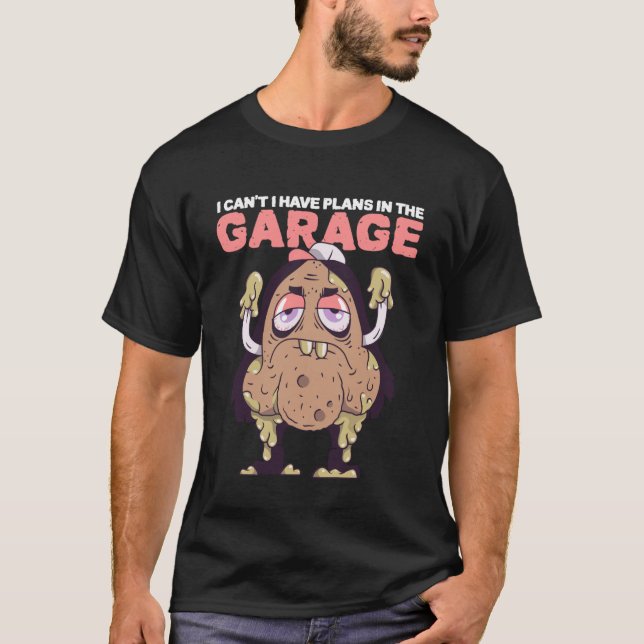 Auto Mechanic I Can't I Have Plans in The Garage T Shirt (Framsida)