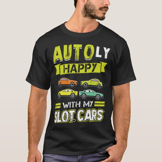 AUTOly Happy With My Slot Cars T Shirt (Framsida)