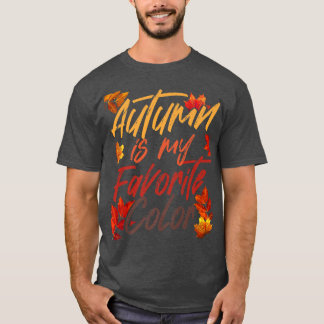 Autumn Is My Favorite Color Fall Spring Season Aut T Shirt