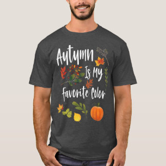 Autumn Is My Favorite ColorFall Season Design T Shirt