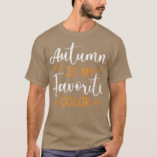 Autumn Is My Favorite ColorFall Season Men Women k T Shirt