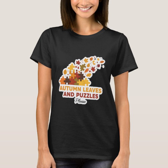 Autumn Leaves and Puzzles Please Fall Lover Quote  T Shirt (Framsida)