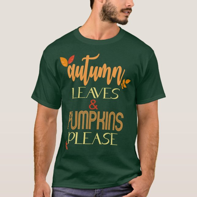 Autumn Leaves Pumpkins Please Fall Autumn Gifts Fo T Shirt (Framsida)