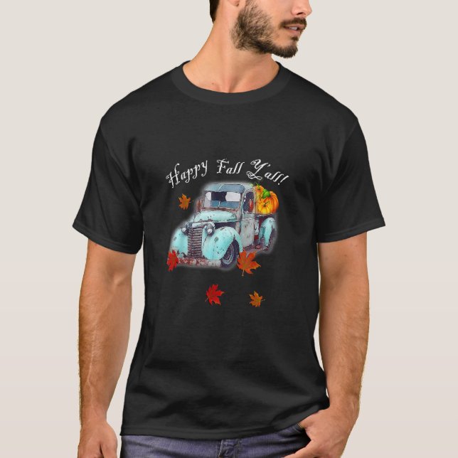 Autumn Quote Happy Fall Y'all Cute Old Truck & Pum T Shirt (Framsida)