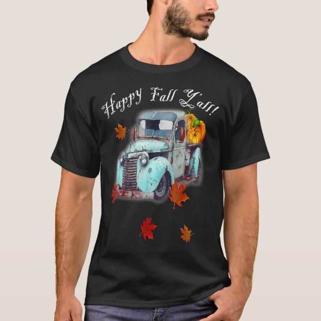 Autumn Quote Happy Fall Y'all Cute Old Truck & Pum T Shirt (Framsida)