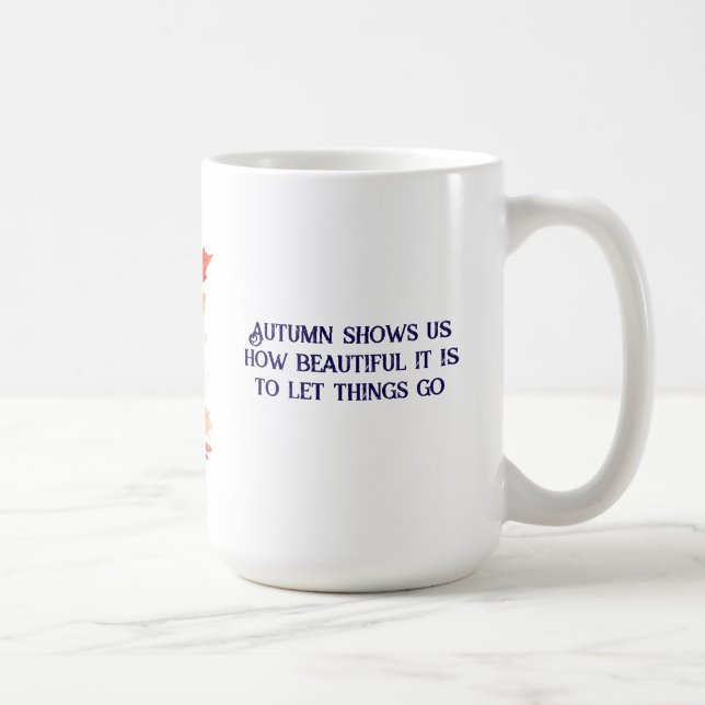 Autumn shows us how beautiful it is to let things  kaffemugg (Höger)