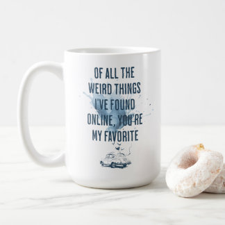 Av alla konstiga saker jag hittat dig online kaffemugg