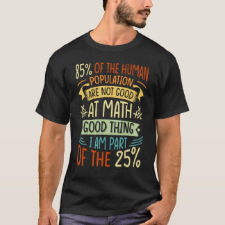 Av befolkningen är 85 inte Bra på math 1 T Shirt