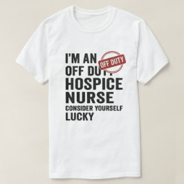 Av Duty Hospice Nurse Funny Gift T Shirt