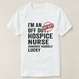 Av Duty Hospice Nurse Funny Gift T Shirt